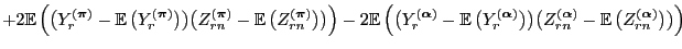 $\displaystyle +2{\mathbb{E}\,}\Bigl(\bigl(Y^{({\boldsymbol{\pi}})}_r-{\mathbb{E...
...})}_{rn}-{\mathbb{E}\,}\bigl(Z^{({\boldsymbol{\alpha}})}_{rn}\bigr)\bigr)\Bigr)$