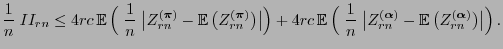 $\displaystyle \frac{1}{n}\; II_{rn}\le
4rc\,{\mathbb{E}\,}\Bigl(\;\frac{1}{n}\;...
...-{\mathbb{E}\,}\bigl(Z^{({\boldsymbol{\alpha}})}_{rn}\bigr)\bigr\vert\Bigr)\,.
$