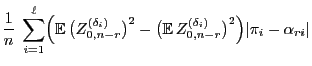 $\displaystyle \frac{1}{n}\;\sum\limits_{i=1}^\ell
\Bigl({\mathbb{E}\,}\bigl(Z^{...
...\mathbb{E}\,}
Z^{(\delta_i)}_{0,n-r}\bigr)^2 \Bigr)
\vert\pi_i-\alpha_{ri}\vert$