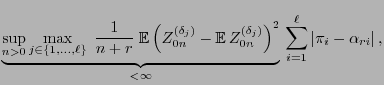 $\displaystyle \underbrace{\sup\limits_{n>0}\max\limits_{j\in\{1,\ldots,\ell\}}\...
..._{0n}\Bigr)^2}_{<\infty}
\,\sum\limits_{i=1}^\ell\vert\pi_i-\alpha_{ri}\vert\,,$