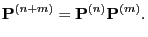 $\displaystyle {\mathbf{P}}^{(n+m)}={\mathbf{P}}^{(n)}{\mathbf{P}}^{(m)}.$