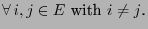 $\displaystyle \mbox{$\forall\, i,j\in E$\ with $i\not= j$.}$