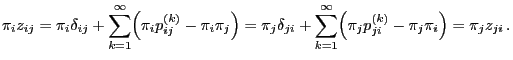 $\displaystyle \pi_i z_{ij} = \pi_i\delta_{ij}+\sum\limits_{k=1}^\infty
\Bigl(\p...
...limits_{k=1}^\infty
\Bigl(\pi_jp_{ji}^{(k)}-\pi_j\pi_i\Bigr) = \pi_j z_{ji}\,.
$