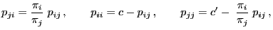 $\displaystyle p_{ji}=\frac{\pi_i}{\pi_j}\;p_{ij}\,,\qquad
p_{ii}=c-p_{ij}\,,\qquad
p_{jj}=c^\prime-\;\frac{\pi_i}{\pi_j}\;p_{ij}\,,
$