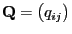 $ {\mathbf{Q}}=\bigl(q_{ij}\bigr)$