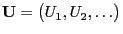 $ {\mathbf{U}}=\bigl(U_1,U_2,\ldots\bigr)$