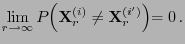 $\displaystyle \lim\limits_{r\to\infty}P\Bigl({\mathbf{X}}_r^{(i)}\not={\mathbf{X}}_r^{(i^\prime)}\Bigl)=0\,.
$