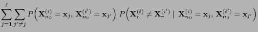 $\displaystyle \sum\limits_{j=1}^\ell\sum\limits_{j^\prime\not=j}
P\Bigl({\mathb...
...{\mathbf{x}}_j,\,
{\mathbf{X}}_{n_0}^{(i^\prime)}={\mathbf{x}}_{j^\prime}\Bigl)$