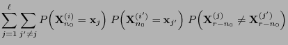 $\displaystyle \sum\limits_{j=1}^\ell\sum\limits_{j^\prime\not=j}
P\Bigl({\mathb...
...;
P\Bigl({\mathbf{X}}_{r-n_0}^{(j)}\not={\mathbf{X}}_{r-n_0}^{(j^\prime)}\Bigl)$