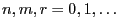 $ n,m,r=0,1,\ldots$