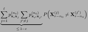 $\displaystyle \underbrace{\sum\limits_{j=1}^\ell
p_{{\mathbf{x}}_i{\mathbf{x}}_...
...}
P\Bigl({\mathbf{X}}_{r-n_0}^{(j)}\not={\mathbf{X}}_{r-n_0}^{(j^\prime)}\Bigl)$