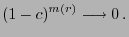 $\displaystyle (1-c)^{m(r)}\longrightarrow 0\,.$