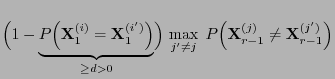 $\displaystyle \Bigl(1-\underbrace{P\Bigl({\mathbf{X}}_1^{(i)}={\mathbf{X}}_1^{(...
... j}\;
P\Bigl({\mathbf{X}}_{r-1}^{(j)}\not={\mathbf{X}}_{r-1}^{(j^\prime)}\Bigr)$