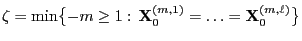 $ \zeta=\min\bigl\{-m\ge
1:\,{\mathbf{X}}_0^{(m,1)}=\ldots={\mathbf{X}}_0^{(m,\ell)}\bigr\}$