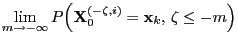 $\displaystyle \lim\limits_{m\to-\infty}
P\Bigl({\mathbf{X}}_0^{(-\zeta,i)}={\mathbf{x}}_k,\,\zeta\le -m\Bigr)$