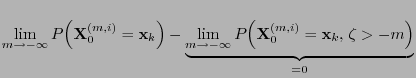 $\displaystyle \lim\limits_{m\to-\infty}
P\Bigl({\mathbf{X}}_0^{(m,i)}={\mathbf{...
...to-\infty}
P\Bigl({\mathbf{X}}_0^{(m,i)}={\mathbf{x}}_k,\,\zeta> -m\Bigr)}_{=0}$