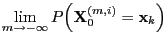 $\displaystyle \lim\limits_{m\to-\infty}
P\Bigl({\mathbf{X}}_0^{(m,i)}={\mathbf{x}}_k\Bigr)$