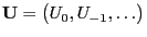 $ {\mathbf{U}}=\bigl(U_0,U_{-1},\ldots\bigr)$