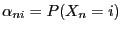 $ \alpha_{ni}=P(X_n=i)$