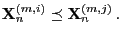 $\displaystyle {\mathbf{X}}_n^{(m,i)}\preceq{\mathbf{X}}_n^{(m,j)}\,.$