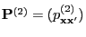 $ {\mathbf{P}}^{(2)}=(p^{(2)}_{{\mathbf{x}}{\mathbf{x}}^\prime})$