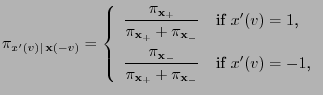 $\displaystyle \pi_{x^\prime(v)\mid\,
{\mathbf{x}}(-v)}=\left\{\begin{array}{ll}...
...}}_+} +\pi_{{\mathbf{x}}_-}} &
\mbox{if $x^\prime(v)= -1$,}
\end{array}\right.
$