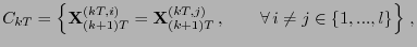 $\displaystyle C_{kT} = \left\{{\mathbf{X}}_{(k+1)T}^{(kT,i)} =
{\mathbf{X}}_{(k+1)T}^{(kT,j)}\,,\qquad\forall\, i\neq j \in
\{1,...,l\}\right\}\,,
$