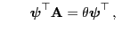 $\displaystyle \qquad {\boldsymbol{\psi}}^\top{\mathbf{A}}=\theta {\boldsymbol{\psi}}^\top\,,\;$