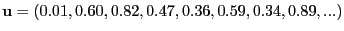 $\displaystyle {\mathbf{u}}= (0.01, 0.60, 0.82, 0.47, 0.36, 0.59, 0.34, 0.89, ...)
$