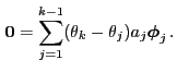$\displaystyle {\,{\bf0}}
=\sum_{j=1}^{k-1}(\theta_k-\theta_j)a_j{\boldsymbol{\phi}}_j\,.
$