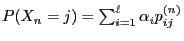 $ P(X_n=j)=\sum_{i=1}^\ell\alpha_i p_{ij}^{(n)}$