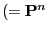 $ (={\mathbf{P}}^n$