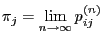 $\displaystyle \pi_j=\lim_{n\to\infty} p_{ij}^{(n)}$