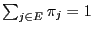 $ \sum_{j\in E}\pi_j=1$