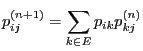 $\displaystyle p_{ij}^{(n+1)}=\sum_{k\in E}p_{ik}p_{kj}^{(n)}
$