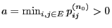 $ a=\min_{i,j\in E}p_{ij}^{(n_0)}> 0$