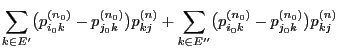 $\displaystyle \sum_{k\in E^\prime} \bigl(p_{i_0k}^{(n_0)}-
p_{j_0k}^{(n_0)}\big...
...n E^{\prime\prime}}
\bigl(p_{i_0k}^{(n_0)}- p_{j_0k}^{(n_0)}\bigr) p_{kj}^{(n)}$