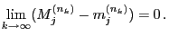 $\displaystyle \lim_{k\to\infty}(M_j^{(n_k)}-m_j^{(n_k)})=0\,.$