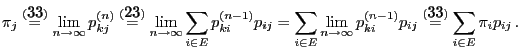 % latex2html id marker 32500
$\displaystyle \pi_j \stackrel{(\ref{con.tra.pro})}...
...ki}^{(n-1)}p_{ij}
\stackrel{(\ref{con.tra.pro})}{=}\sum_{i\in E}\pi_ip_{ij}\,.
$