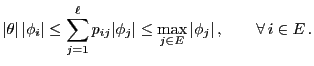 $\displaystyle \vert\theta\vert\, \vert\phi_i\vert\le\sum_{j=1}^\ell p_{ij}\vert\phi_j\vert\le\max_{j\in
E} \vert\phi_j\vert\,, \qquad\forall\, i\in E\,.
$