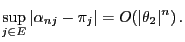 $\displaystyle \sup\limits_{j\in E}\vert\alpha_{nj}-\pi_j\vert= O(\vert\theta_2\vert^n)\,.$