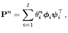 $\displaystyle {\mathbf{P}}^n= \sum_{i=1}^\ell\theta^n_i{\boldsymbol{\phi}}_i{\boldsymbol{\psi}}_i^\top\,,
$