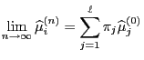 $\displaystyle \lim\limits_{n\to\infty}\widehat\mu^{(n)}_i=\sum\limits_{j=1}^\ell \pi_j\widehat\mu_j^{(0)}$