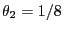 $ \theta_2=1/8$