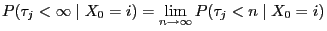 $\displaystyle {P(\tau_j<\infty\mid X_0=i) = \lim_{n\to\infty}
P(\tau_j<n\mid X_0=i)}$
