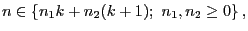 $\displaystyle n\in \{n_1k+n_2(k+1); \ n_1,n_2\ge 0\}\,,
$