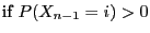 $\displaystyle \mbox{if
$P(X_{n-1}=i)>0$}$