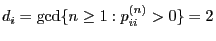 $ d_i={\rm gcd}\{n\ge
1:p_{ii}^{(n)}>0\}=2$