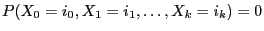 $ P(X_0=i_0,X_1=i_1,\ldots,X_k=i_k)=0$