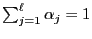 $ \sum_{j=1}^\ell \alpha_j=1$